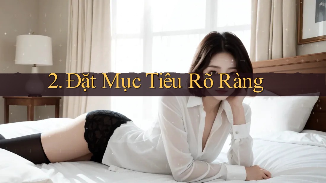 2. Đặt Mục Tiêu Rõ Ràng