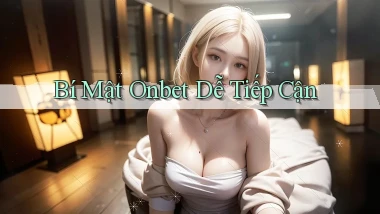 bí mật onbet dễ tiếp cận