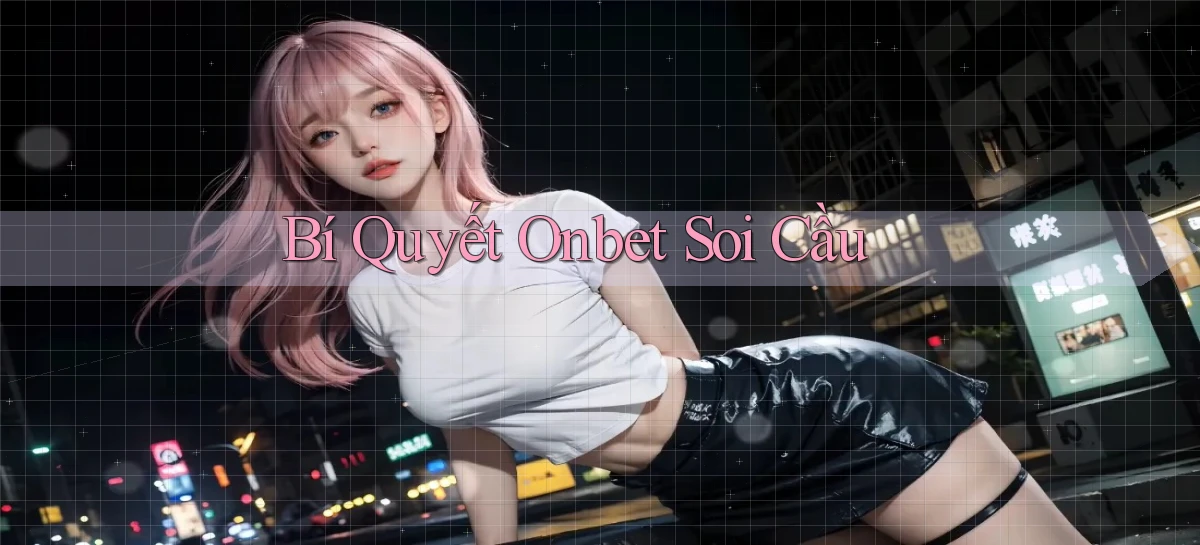 bí quyết onbet soi cầu