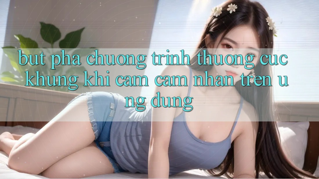 Bứt Phá Chương trình thưởng Cực Khủng Khi Cảm cảm nhận Trên Ứng dụng Bứt Phá Chương trình thưởng Cực Khủng Khi Cảm cảm nhận Trên Ứng dụng