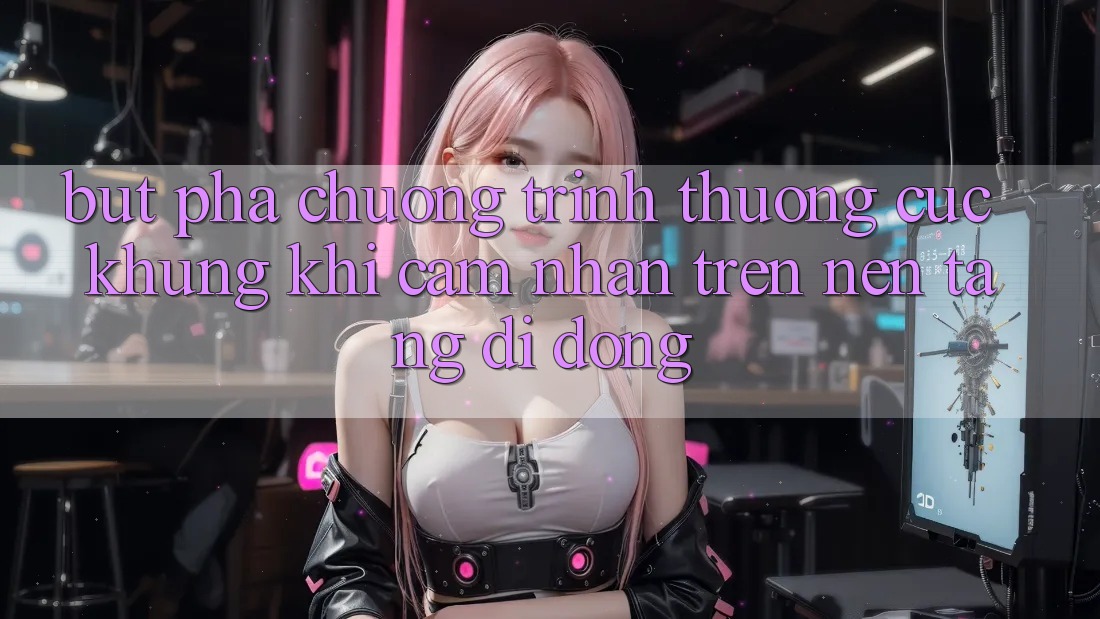 Bứt Phá Chương trình thưởng Cực Khủng Khi Cảm nhận Trên Nền tảng di động Bứt Phá Chương trình thưởng Cực Khủng Khi Cảm nhận Trên Nền tảng di động