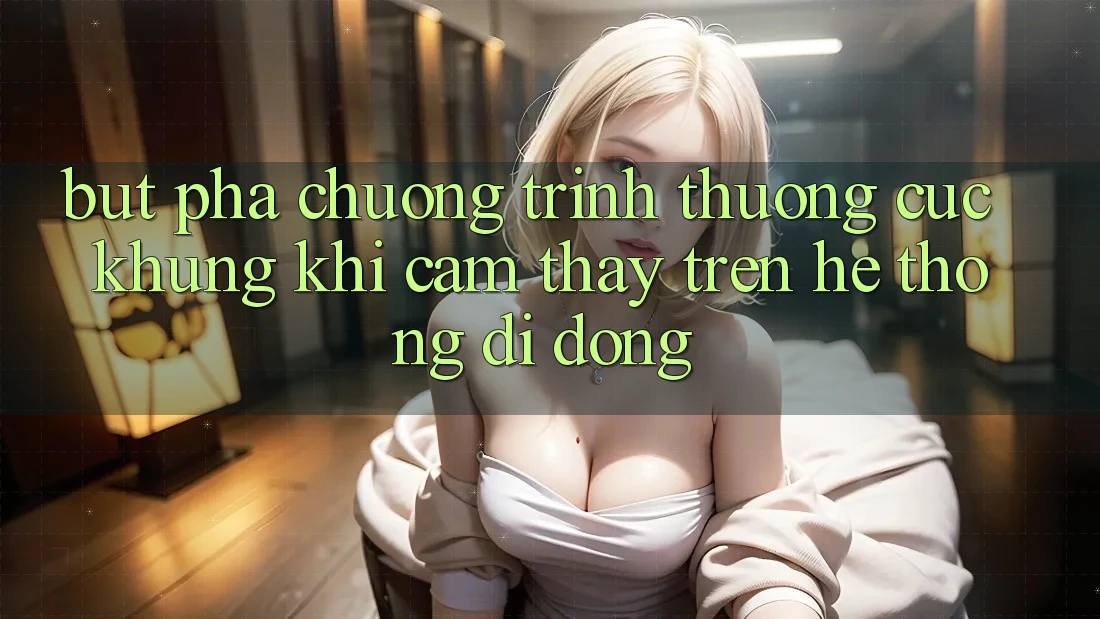 Bứt Phá Chương trình thưởng Cực Khủng Khi Cảm thấy Trên Hệ thống di động Bứt Phá Chương trình thưởng Cực Khủng Khi Cảm thấy Trên Hệ thống di động