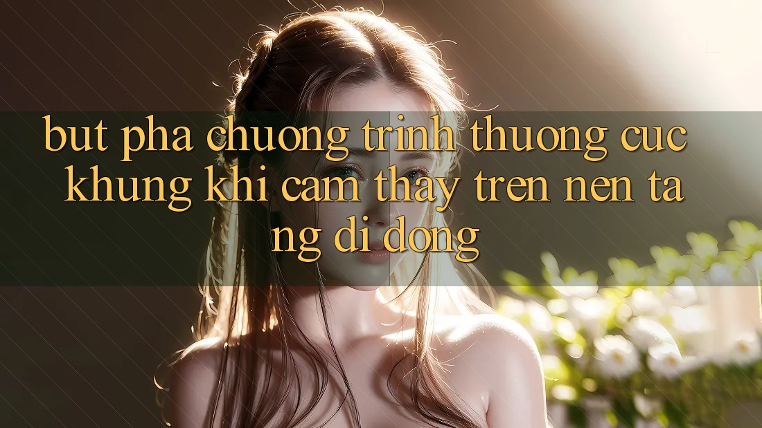 Bứt Phá Chương trình thưởng Cực Khủng Khi Cảm thấy Trên Nền tảng di động Bứt Phá Chương trình thưởng Cực Khủng Khi Cảm thấy Trên Nền tảng di động