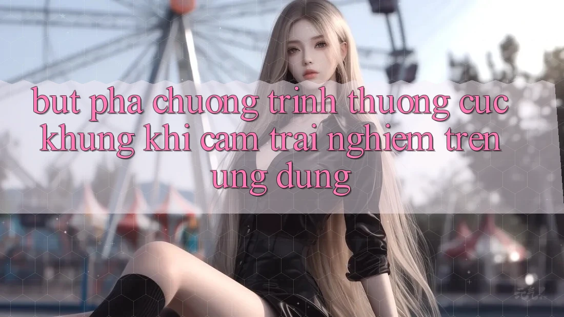 Bứt Phá Chương trình thưởng Cực Khủng Khi Cảm trải nghiệm Trên Ứng dụng Bứt Phá Chương trình thưởng Cực Khủng Khi Cảm trải nghiệm Trên Ứng dụng