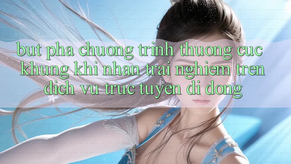 Bứt Phá Chương trình thưởng Cực Khủng Khi Nhận trải nghiệm Trên Dịch vụ trực tuyến di động Bứt Phá Chương trình thưởng Cực Khủng Khi Nhận trải nghiệm Trên Dịch vụ trực tuyến di động