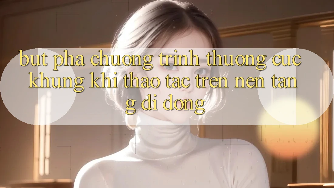 Bứt Phá Chương trình thưởng Cực Khủng Khi Thao tác Trên Nền tảng di động Bứt Phá Chương trình thưởng Cực Khủng Khi Thao tác Trên Nền tảng di động