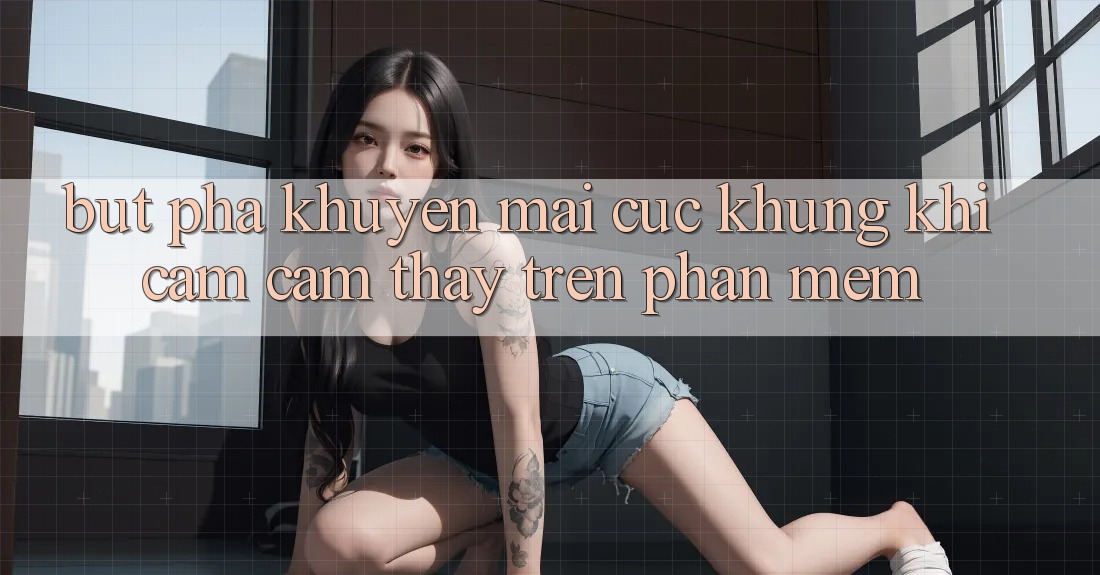 Bứt Phá Khuyến Mãi Cực Khủng Khi Cảm cảm thấy Trên Phần mềm Bứt Phá Khuyến Mãi Cực Khủng Khi Cảm cảm thấy Trên Phần mềm
