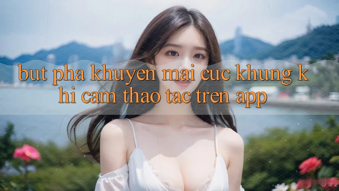 Bứt Phá Khuyến Mãi Cực Khủng Khi Cảm thao tác Trên App Bứt Phá Khuyến Mãi Cực Khủng Khi Cảm thao tác Trên App