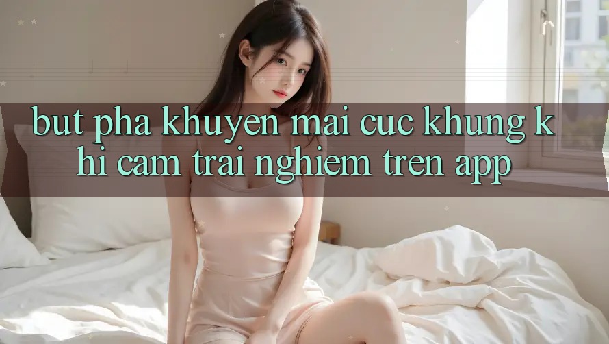 Bứt Phá Khuyến Mãi Cực Khủng Khi Cảm trải nghiệm Trên App Bứt Phá Khuyến Mãi Cực Khủng Khi Cảm trải nghiệm Trên App