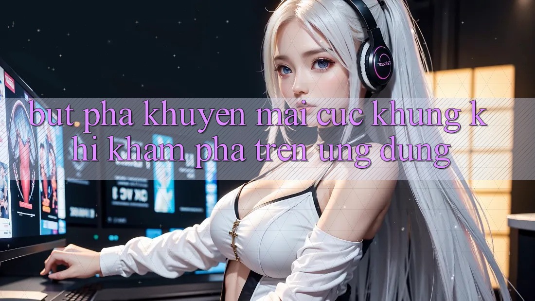 Bứt Phá Khuyến Mãi Cực Khủng Khi Khám phá Trên Ứng dụng Bứt Phá Khuyến Mãi Cực Khủng Khi Khám phá Trên Ứng dụng