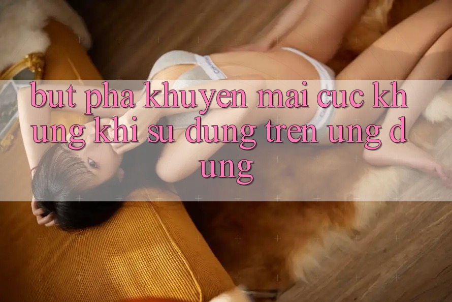 Bứt Phá Khuyến mãi Cực Khủng Khi Sử dụng Trên Ứng dụng Bứt Phá Khuyến mãi Cực Khủng Khi Sử dụng Trên Ứng dụng