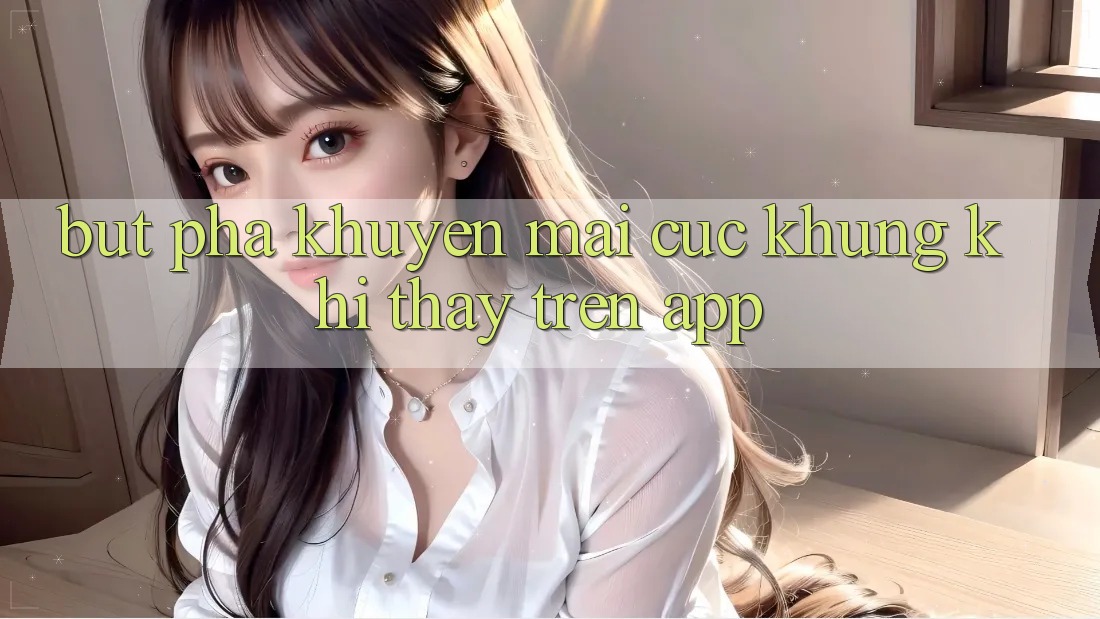 Bứt Phá Khuyến Mãi Cực Khủng Khi Thấy Trên App Bứt Phá Khuyến Mãi Cực Khủng Khi Thấy Trên App