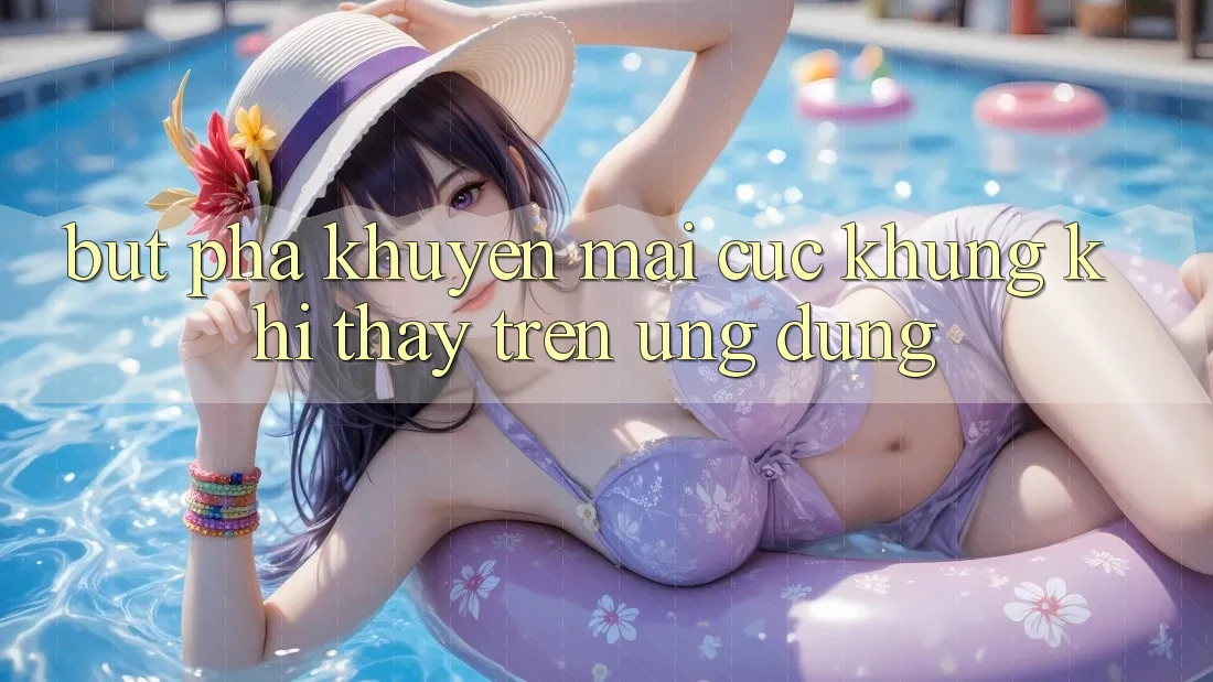Bứt Phá Khuyến Mãi Cực Khủng Khi Thấy Trên Ứng dụng Bứt Phá Khuyến Mãi Cực Khủng Khi Thấy Trên Ứng dụng