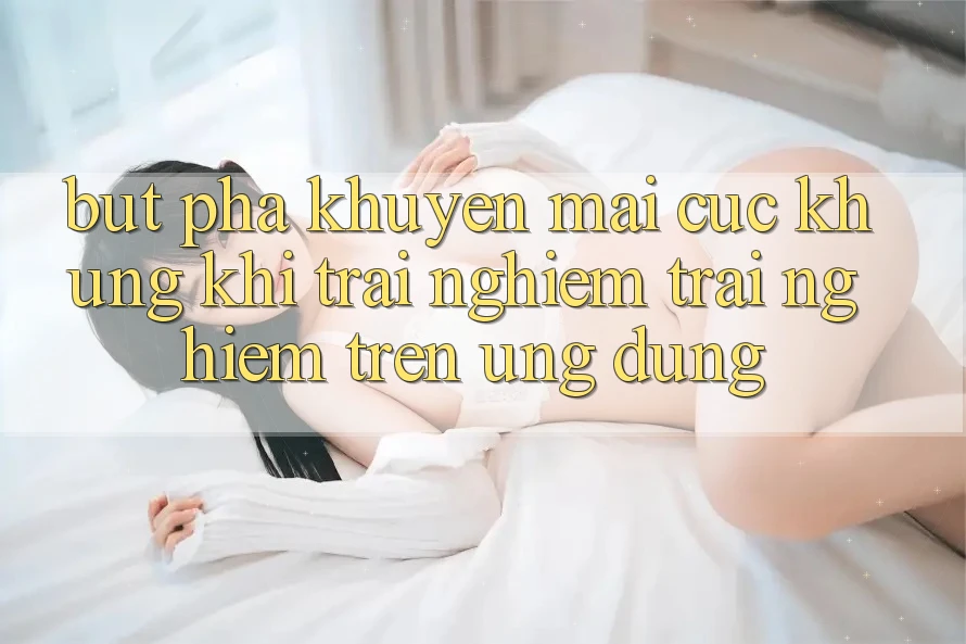 Bứt Phá Khuyến Mãi Cực Khủng Khi Trải nghiệm trải nghiệm Trên Ứng dụng Bứt Phá Khuyến Mãi Cực Khủng Khi Trải nghiệm trải nghiệm Trên Ứng dụng