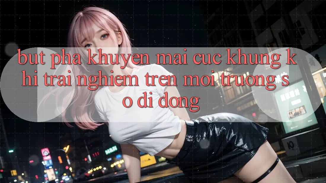 Bứt Phá Khuyến Mãi Cực Khủng Khi Trải Nghiệm Trên Môi trường số di động Bứt Phá Khuyến Mãi Cực Khủng Khi Trải Nghiệm Trên Môi trường số di động