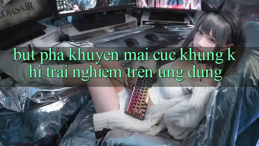 Bứt Phá Khuyến Mãi Cực Khủng Khi Trải Nghiệm Trên Ứng dụng Bứt Phá Khuyến Mãi Cực Khủng Khi Trải Nghiệm Trên Ứng dụng