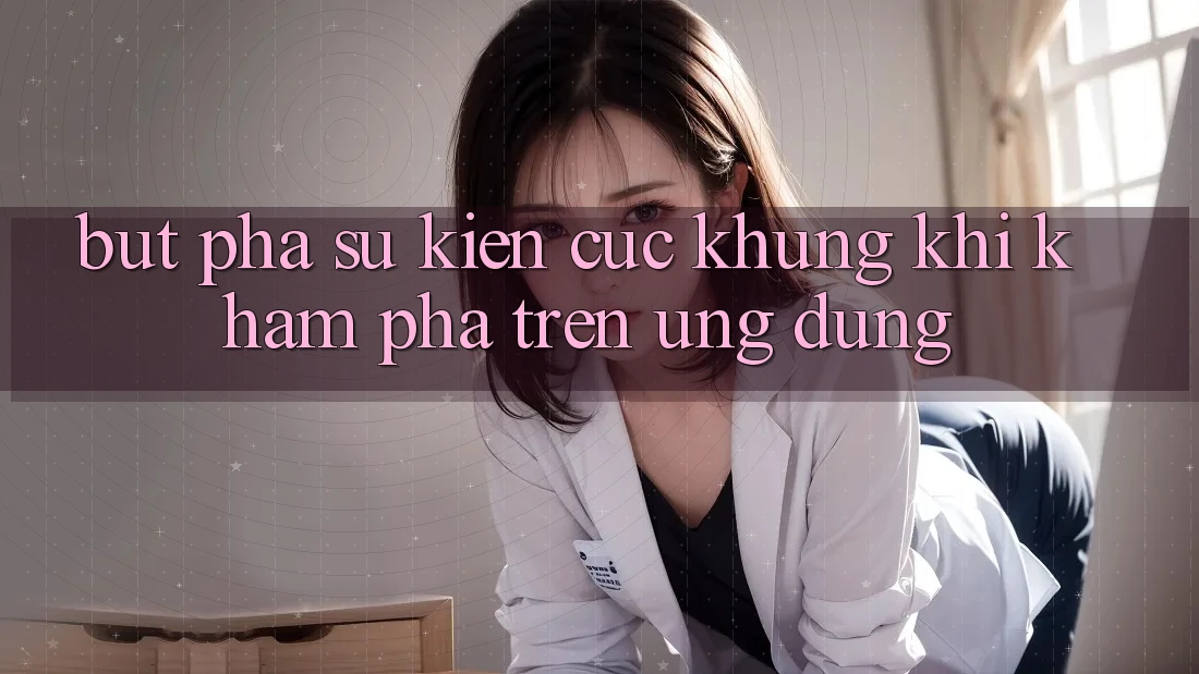 Bứt Phá Sự kiện Cực Khủng Khi Khám phá Trên Ứng dụng Bứt Phá Sự kiện Cực Khủng Khi Khám phá Trên Ứng dụng