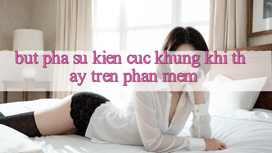 Bứt Phá Sự kiện Cực Khủng Khi Thấy Trên Phần mềm Bứt Phá Sự kiện Cực Khủng Khi Thấy Trên Phần mềm