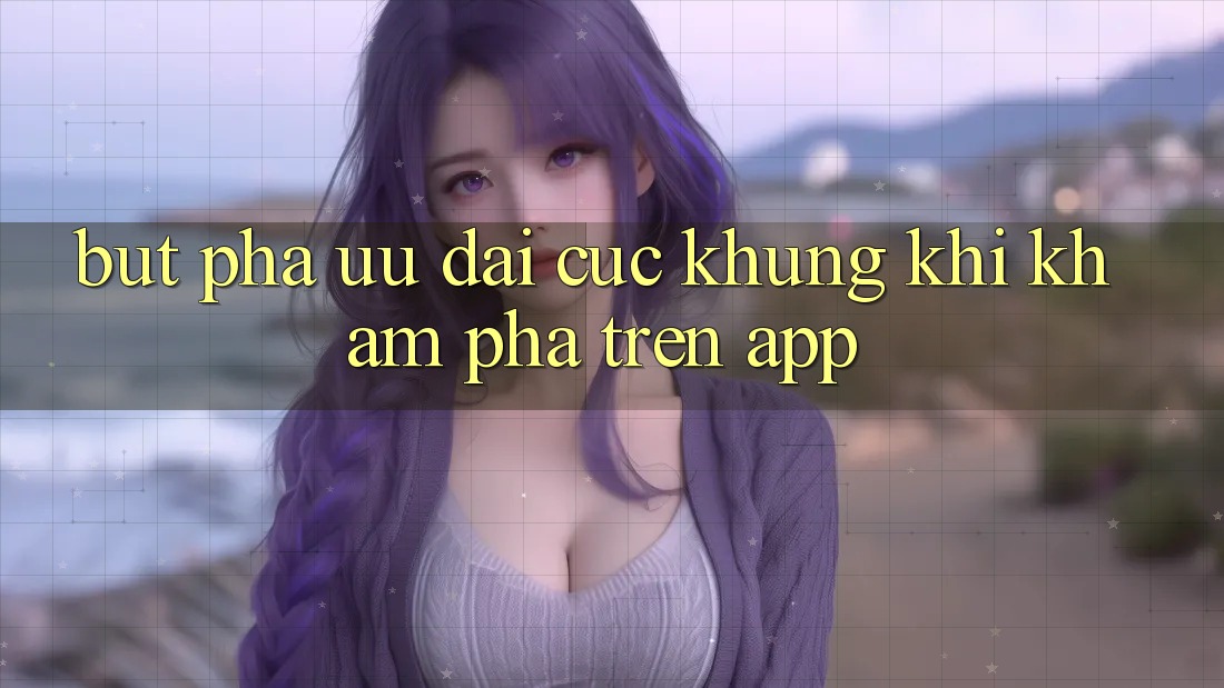 Bứt Phá Ưu đãi Cực Khủng Khi Khám phá Trên App Bứt Phá Ưu đãi Cực Khủng Khi Khám phá Trên App