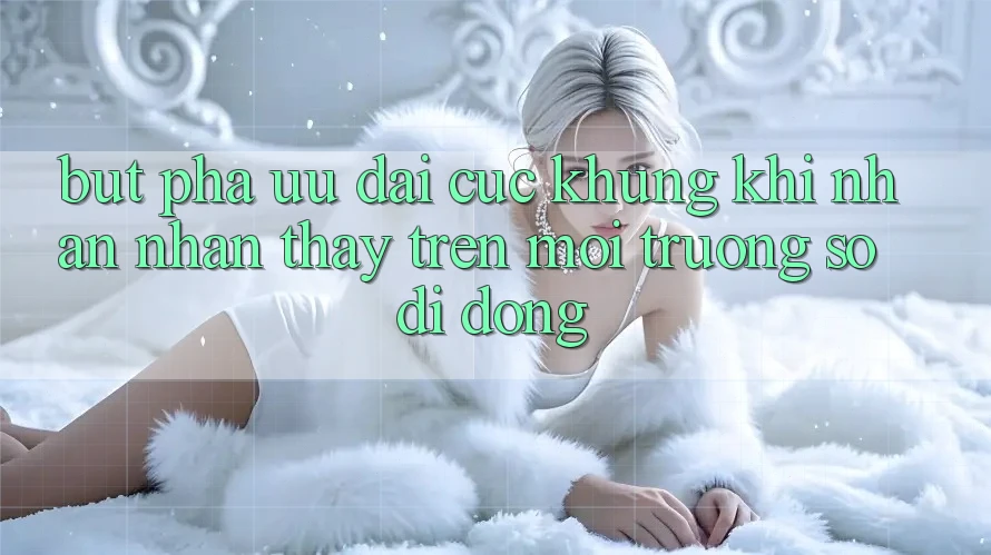 Bứt Phá Ưu đãi Cực Khủng Khi Nhận nhận thấy Trên Môi trường số di động Bứt Phá Ưu đãi Cực Khủng Khi Nhận nhận thấy Trên Môi trường số di động