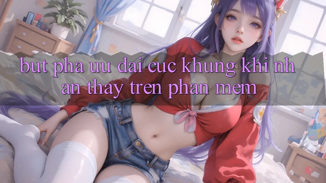 Bứt Phá Ưu đãi Cực Khủng Khi Nhận thấy Trên Phần mềm Bứt Phá Ưu đãi Cực Khủng Khi Nhận thấy Trên Phần mềm