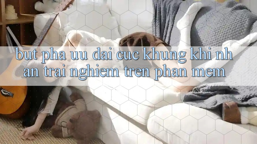 Bứt Phá Ưu đãi Cực Khủng Khi Nhận trải nghiệm Trên Phần mềm Bứt Phá Ưu đãi Cực Khủng Khi Nhận trải nghiệm Trên Phần mềm