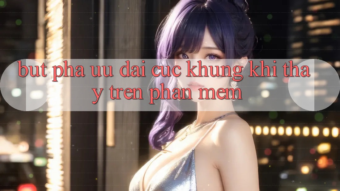 Bứt Phá Ưu đãi Cực Khủng Khi Thấy Trên Phần mềm Bứt Phá Ưu đãi Cực Khủng Khi Thấy Trên Phần mềm