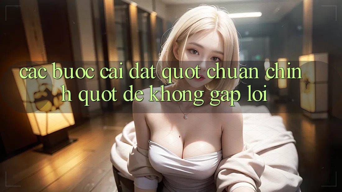 Các bước cài đặt " chuẩn chỉnh" để không gặp lỗi Các bước cài đặt " chuẩn chỉnh" để không gặp lỗi