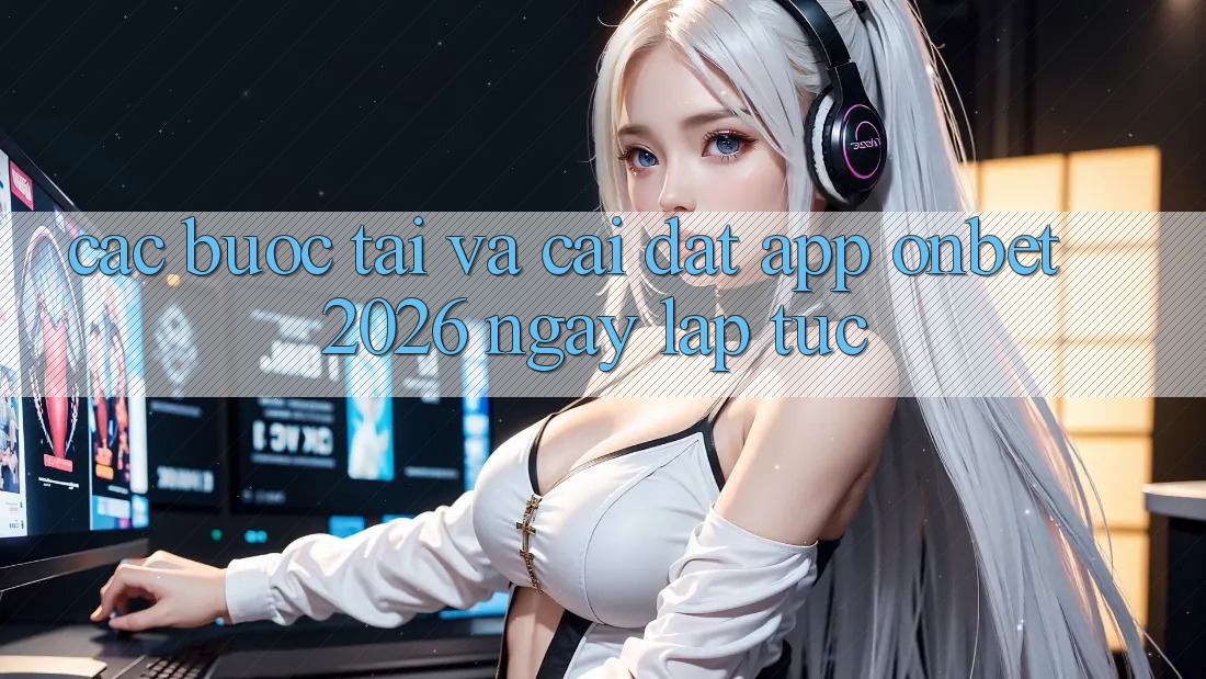 Các bước Tải Và Cài Đặt App Onbet 2026 Ngay lập tức Các bước Tải Và Cài Đặt App Onbet 2026 Ngay lập tức