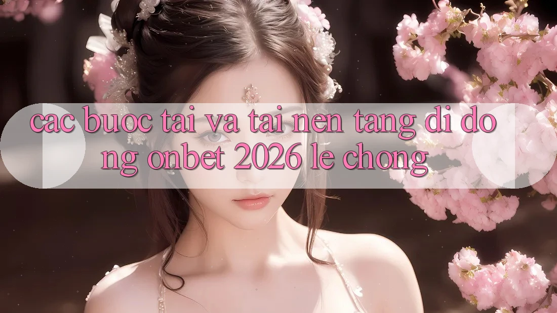 Các bước Tải Và Tải Nền tảng di động Onbet 2026 Lẹ Chóng Các bước Tải Và Tải Nền tảng di động Onbet 2026 Lẹ Chóng