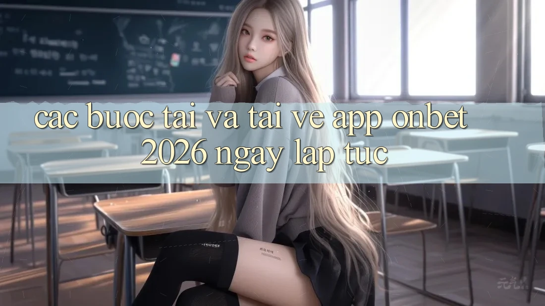Các bước Tải Và Tải về App Onbet 2026 Ngay lập tức Các bước Tải Và Tải về App Onbet 2026 Ngay lập tức