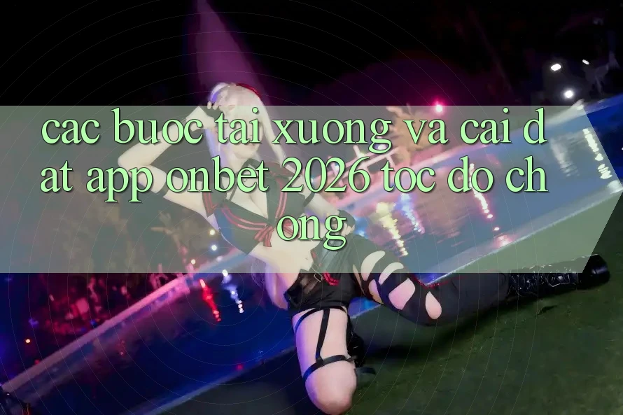 Các bước Tải xuống Và Cài Đặt App Onbet 2026 Tốc độ Chóng Các bước Tải xuống Và Cài Đặt App Onbet 2026 Tốc độ Chóng