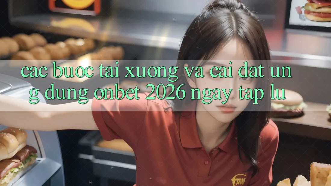 Các bước Tải xuống Và Cài Đặt Ứng dụng Onbet 2026 Ngay tắp lự Các bước Tải xuống Và Cài Đặt Ứng dụng Onbet 2026 Ngay tắp lự
