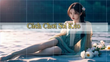 Cách chơi Soi kèo