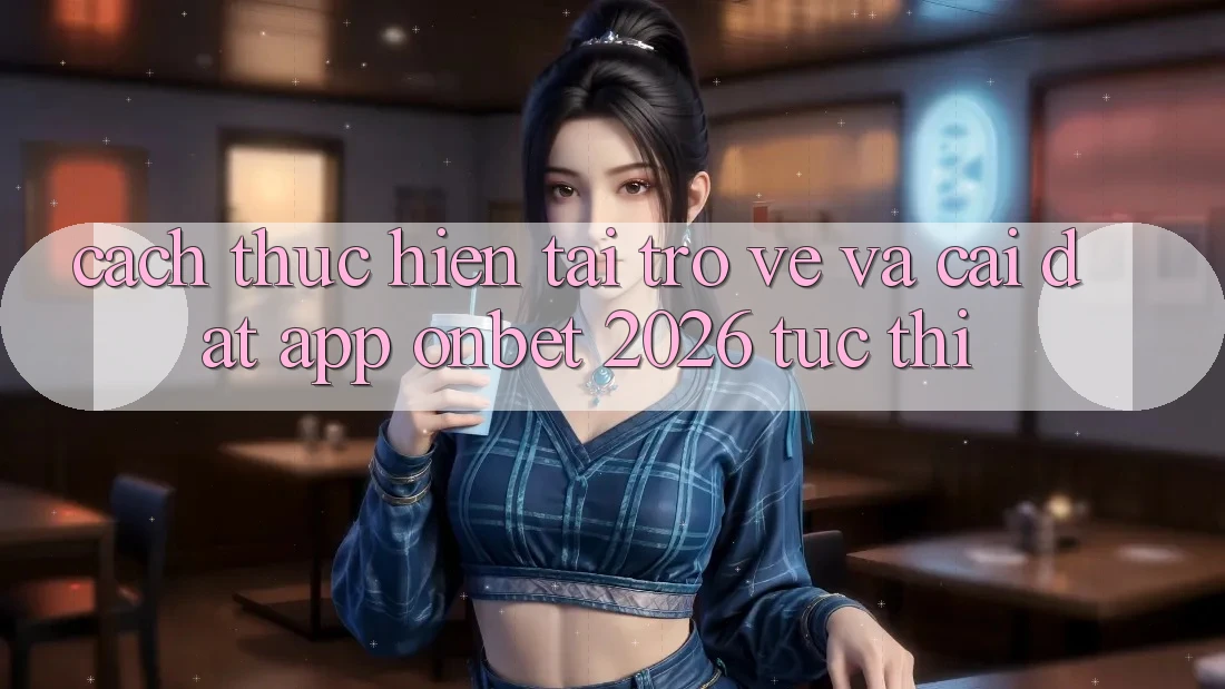 Cách thực hiện Tải trở về Và Cài Đặt App Onbet 2026 Tức thì Cách thực hiện Tải trở về Và Cài Đặt App Onbet 2026 Tức thì