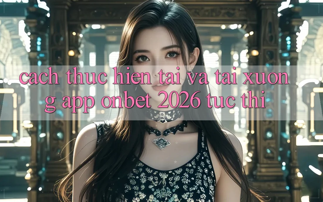 Cách thực hiện Tải Và Tải xuống App Onbet 2026 Tức thì Cách thực hiện Tải Và Tải xuống App Onbet 2026 Tức thì