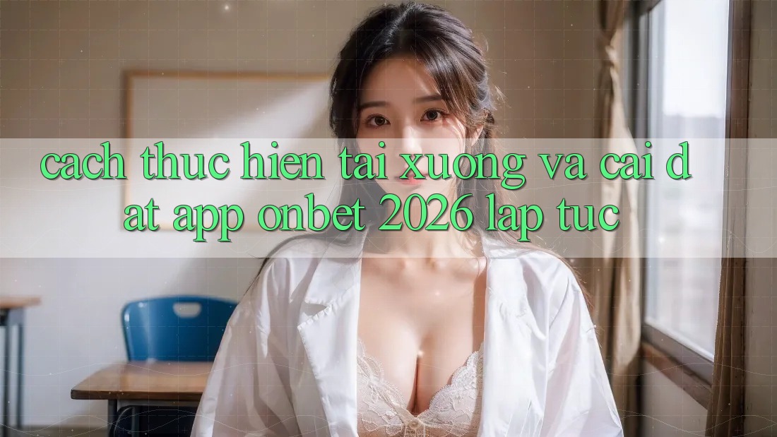Cách thực hiện Tải xuống Và Cài Đặt App Onbet 2026 Lập tức