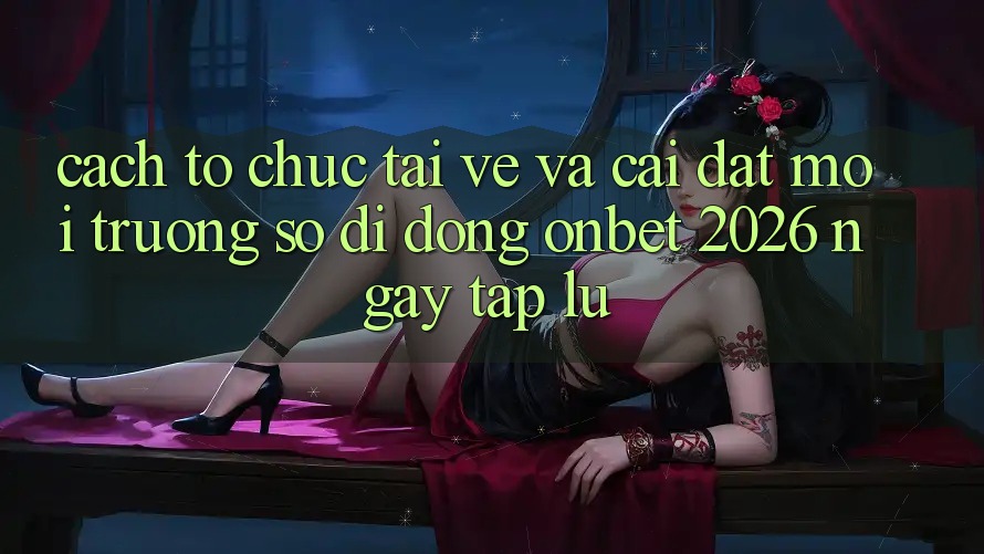 Cách tổ chức Tải về Và Cài Đặt Môi trường số di động Onbet 2026 Ngay tắp lự Cách tổ chức Tải về Và Cài Đặt Môi trường số di động Onbet 2026 Ngay tắp lự