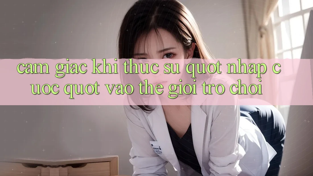 Cảm giác khi thực sự " nhập cuộc" vào thế giới trò chơi Cảm giác khi thực sự " nhập cuộc" vào thế giới trò chơi