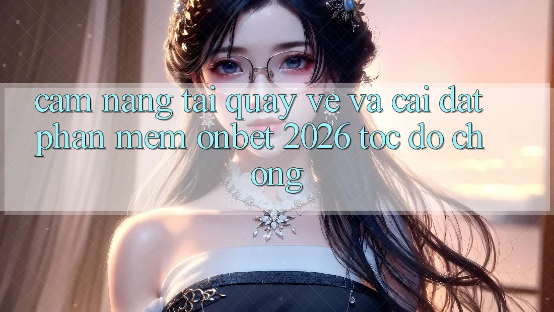 Cẩm nang Tải quay về Và Cài Đặt Phần mềm Onbet 2026 Tốc độ Chóng Cẩm nang Tải quay về Và Cài Đặt Phần mềm Onbet 2026 Tốc độ Chóng