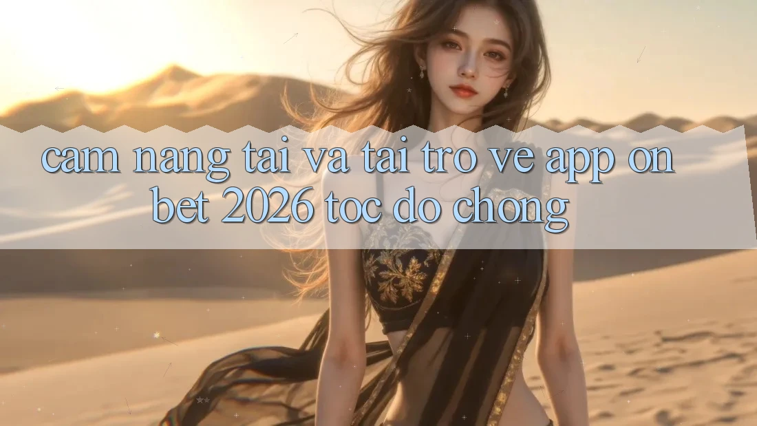 Cẩm nang Tải Và Tải trở về App Onbet 2026 Tốc độ Chóng Cẩm nang Tải Và Tải trở về App Onbet 2026 Tốc độ Chóng