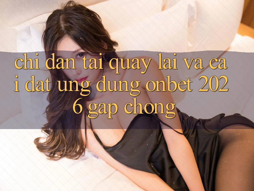 Chỉ dẫn Tải quay lại Và Cài Đặt Ứng dụng Onbet 2026 Gấp Chóng Chỉ dẫn Tải quay lại Và Cài Đặt Ứng dụng Onbet 2026 Gấp Chóng
