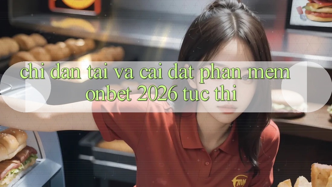 Chỉ dẫn Tải Và Cài Đặt Phần mềm Onbet 2026 Tức thì Chỉ dẫn Tải Và Cài Đặt Phần mềm Onbet 2026 Tức thì
