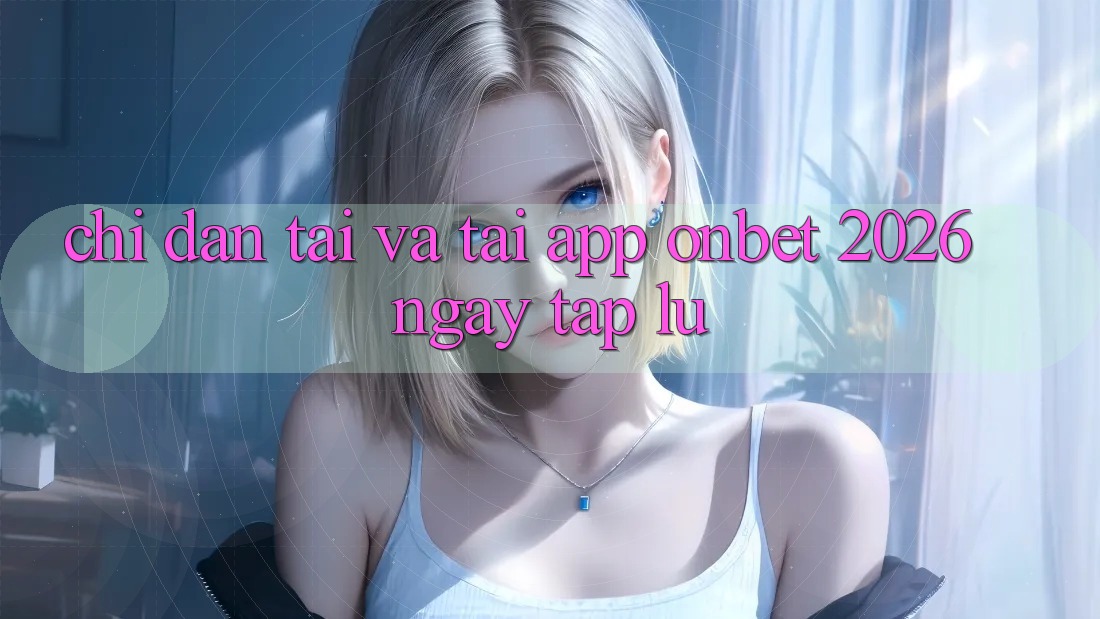 Chỉ dẫn Tải Và Tải App Onbet 2026 Ngay tắp lự Chỉ dẫn Tải Và Tải App Onbet 2026 Ngay tắp lự