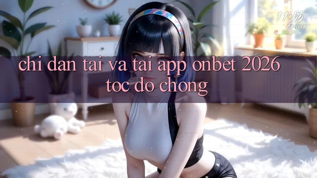 Chỉ dẫn Tải Và Tải App Onbet 2026 Tốc độ Chóng