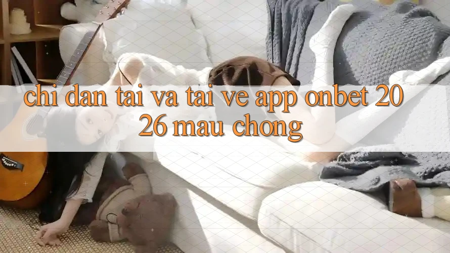 Chỉ dẫn Tải Và Tải về App Onbet 2026 Mau Chóng Chỉ dẫn Tải Và Tải về App Onbet 2026 Mau Chóng