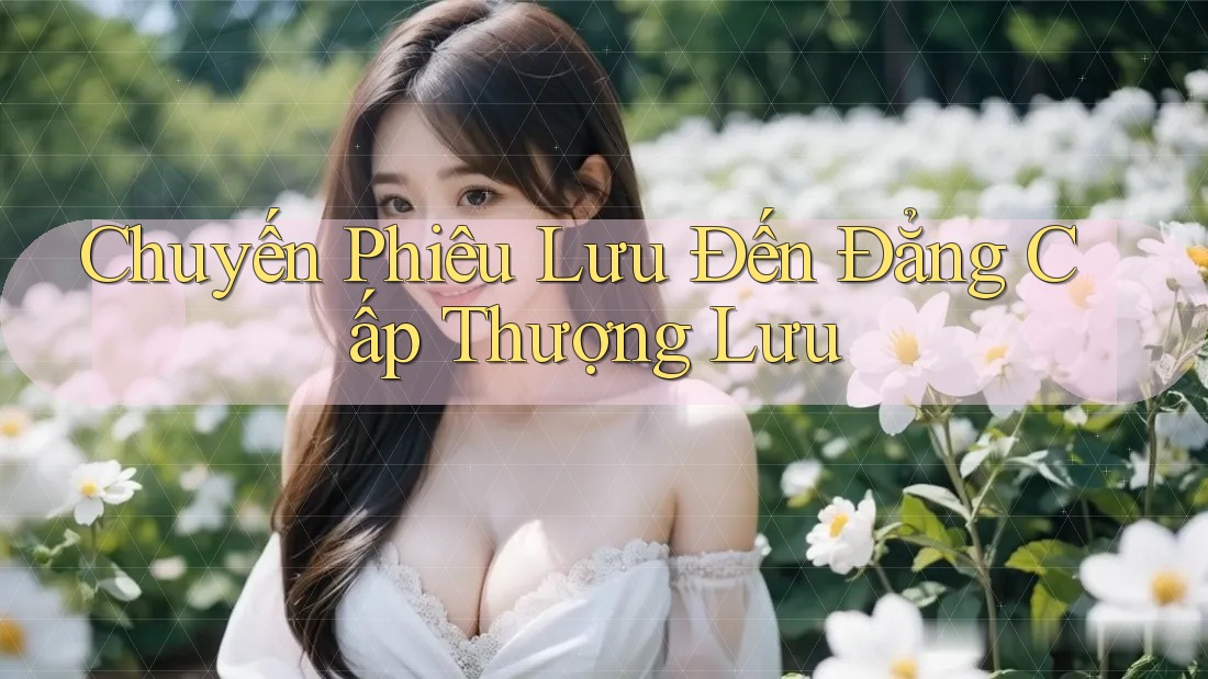 Chuyến Phiêu Lưu Đến Đẳng Cấp Thượng Lưu Chuyến Phiêu Lưu Đến Đẳng Cấp Thượng Lưu