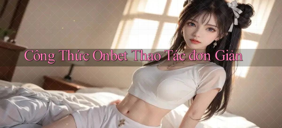 công thức onbet thao tác đơn giản