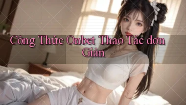 công thức onbet thao tác đơn giản