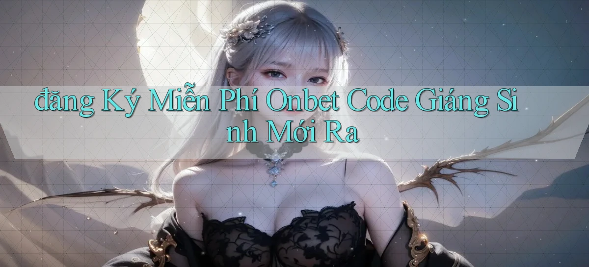 đăng ký miễn phí onbet code giáng sinh mới ra